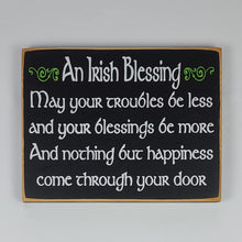 Load image into Gallery viewer, An Irish Blessing May Your Troubles Be Less Wooden Sign
