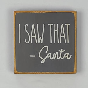 Mini I Saw That - Santa Wooden Sign