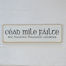 Load image into Gallery viewer, Céad Míle Fáilte One Hundred Thousand Welcomes Irish Wooden Sign
