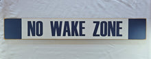 Load image into Gallery viewer, No Wake Zone Wooden Sign
