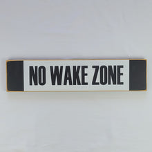 Load image into Gallery viewer, No Wake Zone Wooden Sign
