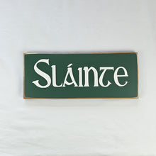 Load image into Gallery viewer, Slainte wooden sign
