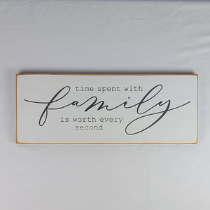 Time Spent With Family is Worth Every Second wooden Sign