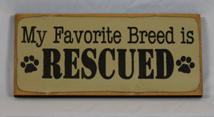 My Favorite Breed is Rescued wooden sign