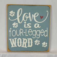 Load image into Gallery viewer, Love is A Four Legged Word Decorative Pet Sign
