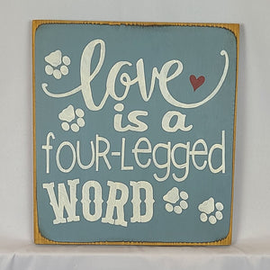 Love is A Four Legged Word Decorative Pet Sign