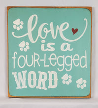 Load image into Gallery viewer, Love is A Four Legged Word Decorative Pet Sign
