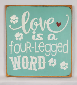 Love is A Four Legged Word Decorative Pet Sign