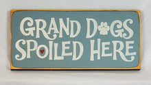 Load image into Gallery viewer, Grand Dogs Spoiled Here wooden sign
