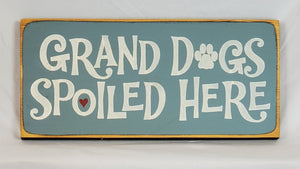 Grand Dogs Spoiled Here wooden sign