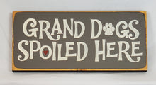Load image into Gallery viewer, Grand Dogs Spoiled Here wooden sign
