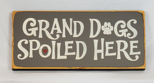 Grand Dogs Spoiled Here wooden sign