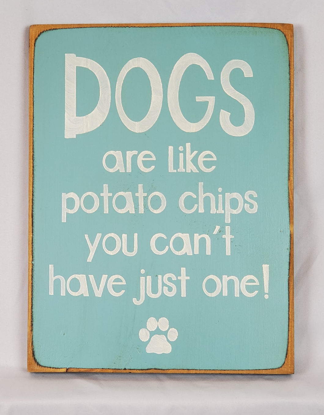 Dogs Are Like Potato Chips You Can't Have Just One Funny Wooden Sign