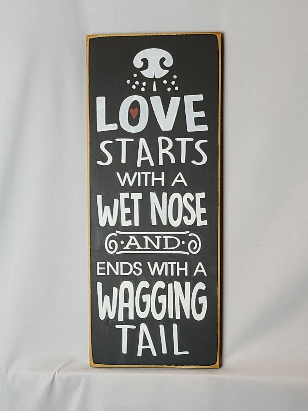Love Starts with A Wet Nose Wooden Sign