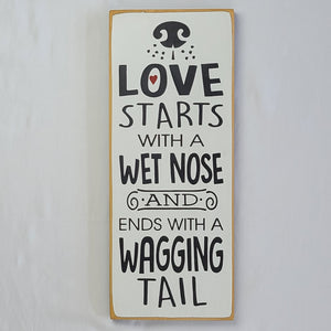 Love Starts with A Wet Nose Wooden Sign