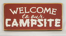 Load image into Gallery viewer, Welcome to our Campsite Camping Cottage Cabin Lake  Wood Sign
