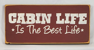 Cabin Life is the Best Life Painted Wooden Sign