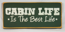 Load image into Gallery viewer, Cabin Life is the Best Life Painted Wooden Sign
