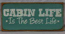 Load image into Gallery viewer, Cabin Life is the Best Life Painted Wooden Sign
