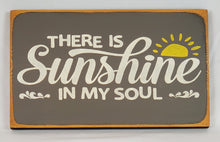 Load image into Gallery viewer, There is Sunshine in My Soul Sunny Happy Painted Sign
