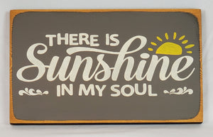 There is Sunshine in My Soul Sunny Happy Painted Sign