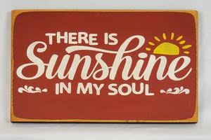 There is Sunshine in My Soul Sunny Happy Painted Sign