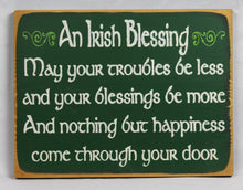 Load image into Gallery viewer, An Irish Blessing May Your Troubles Be Less Wooden Sign
