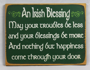 An Irish Blessing May Your Troubles Be Less Wooden Sign