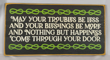 Load image into Gallery viewer, May Your Troubles Be Less Painted Wooden Sign
