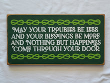 Load image into Gallery viewer, May Your Troubles Be Less Painted Wooden Sign
