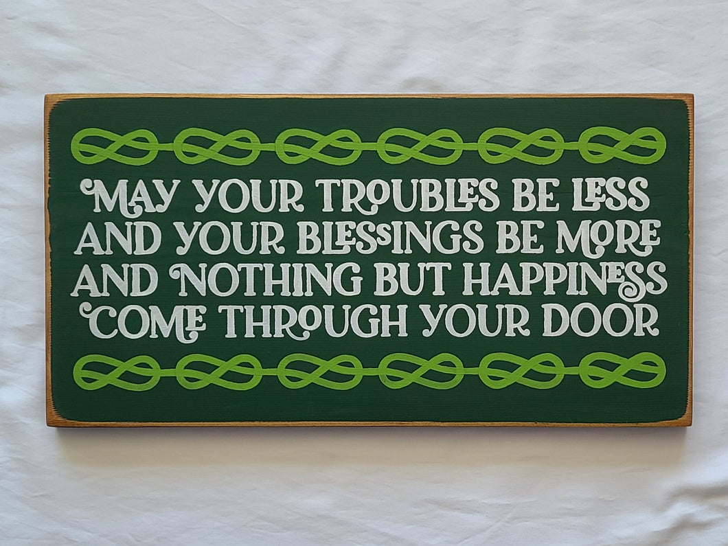 May Your Troubles Be Less Painted Wooden Sign