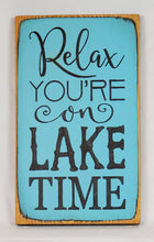 Load image into Gallery viewer, Relax You&#39;re on Lake Time Wooden Painted Sign
