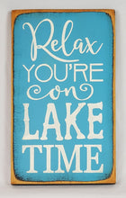 Load image into Gallery viewer, Relax You&#39;re on Lake Time Wooden Painted Sign
