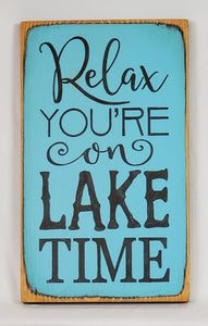 Relax You're on Lake Time Wooden Painted Sign