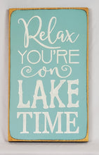 Load image into Gallery viewer, Relax You&#39;re on Lake Time Wooden Painted Sign
