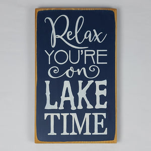 Relax You're on Lake Time Wooden Painted Sign