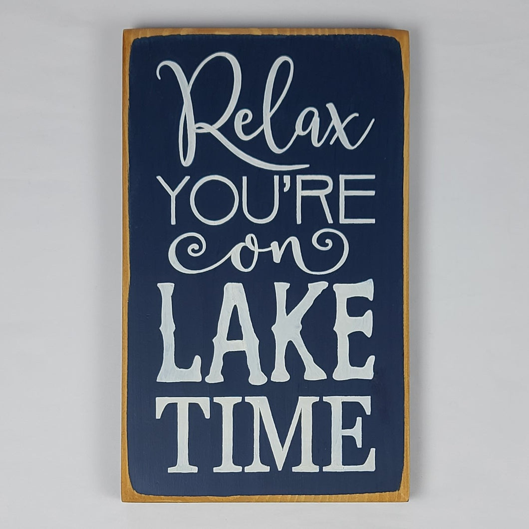 Relax You're on Lake Time Wooden Painted Sign