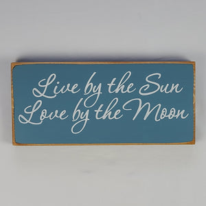 Live by the Sun, Love by the Moon Wooden Sign