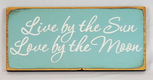 Live by the Sun, Love by the Moon Wooden Sign