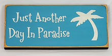Load image into Gallery viewer, Just Another Day in Paradise Happy Painted Wooden Sign
