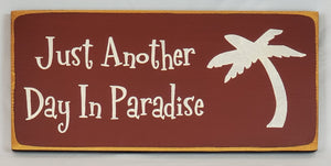 Just Another Day in Paradise Happy Painted Wooden Sign