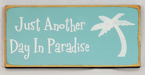 Just Another Day in Paradise Happy Painted Wooden Sign