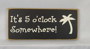 It's 5 O'Clock Somewhere! Funny Beer Signs, Man Cave, Bar, BBQ, Garage, Cafe, Restaurant Wall Art Decor Wood, Farmhouse