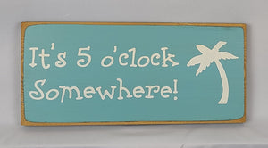 It's 5 O'Clock Somewhere! Funny Beer Signs, Man Cave, Bar, BBQ, Garage, Cafe, Restaurant Wall Art Decor Wood, Farmhouse