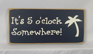 It's 5 O'Clock Somewhere! Funny Beer Signs, Man Cave, Bar, BBQ, Garage, Cafe, Restaurant Wall Art Decor Wood, Farmhouse