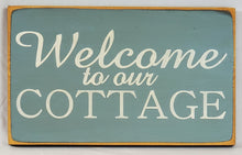 Load image into Gallery viewer, Welcome to our Cottage Lake Beach or Cabin Wooden Sign
