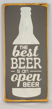 Load image into Gallery viewer, The Best Beer is An Open Beer Clever Wood Sign
