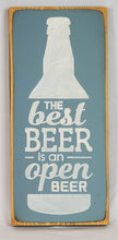 Load image into Gallery viewer, The Best Beer is An Open Beer Clever Wood Sign
