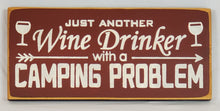 Load image into Gallery viewer, Just Another Wine Drinker With A Camping Problem Funny Wood Sign
