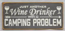 Load image into Gallery viewer, Just Another Wine Drinker With A Camping Problem Funny Wood Sign
